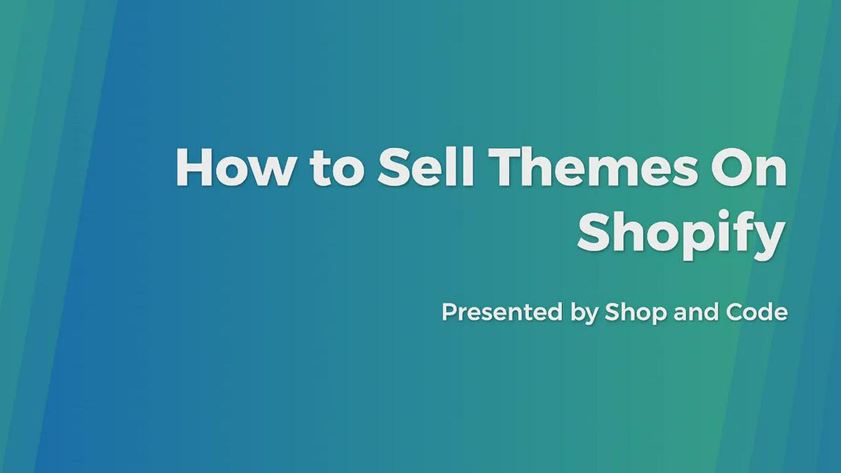 'Video thumbnail for How to Sell Themes On Shopify'