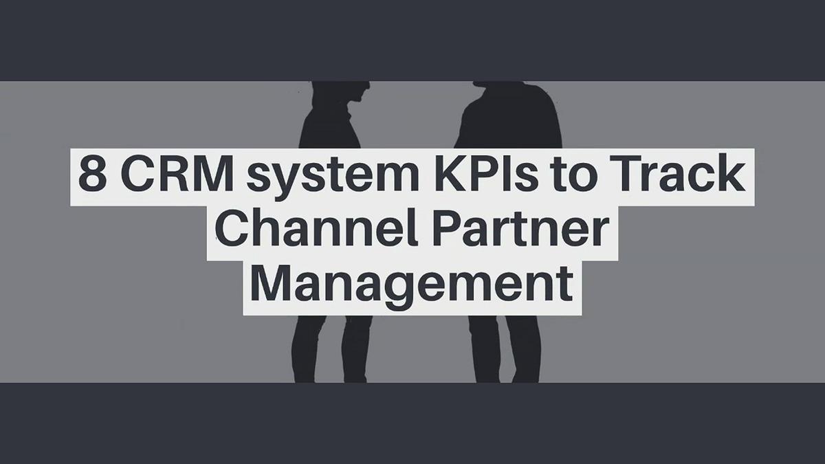 'Video thumbnail for 8 CRM system KPIs to Track Channel Partner Management'